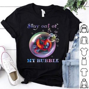 Fiery Dragon Stay Out Of My Bubble Coronavirus shirt