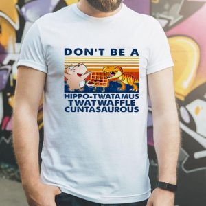 Vintage Don’t Be A Hippo-twatamus Twatwaffle Cuntasaurous shirt