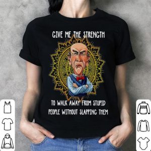 Jeff Dunham Give Me The Strength To Walk Away From Stupid shirt