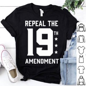 Repeal The 19th Amendment shirt