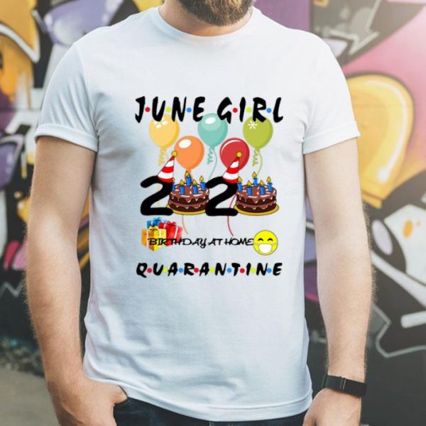 June Girl Birthday Quarantine Covid-19 shirt