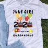 June Girl Birthday Quarantine Covid-19 shirt