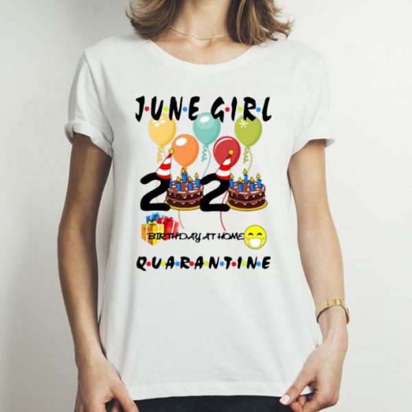 June Girl Birthday Quarantine Covid-19 shirt