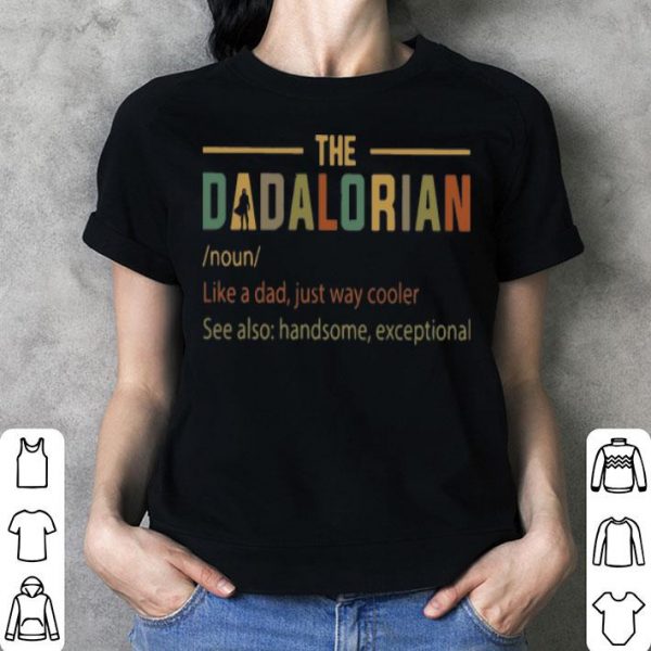 The Dadalorian Like A Dad Just Way Cooler Father's Day shirt