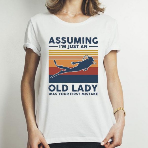 Vintage Scuba Diving Assuming I’m Just An Old Lady Was Your First Mistake shirt