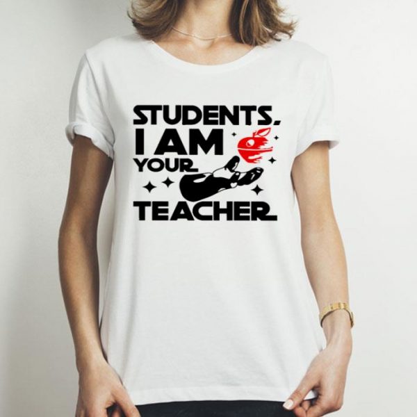 Students I Am Your Teacher Star Wars shirt