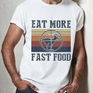 Vintage Deer Eat More Fast Food Hunting shirt