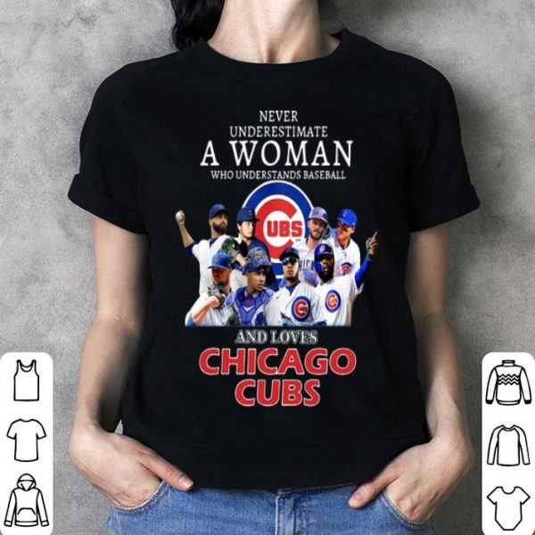 Never Underestimate A Woman Who Understands Baseball And Loves Chicago Cubs shirt