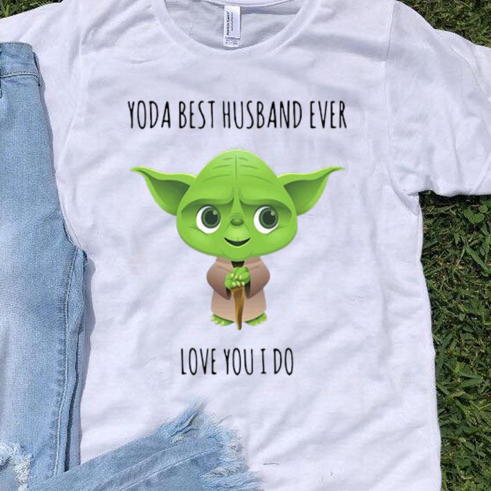 Master Yoda Best Husband Ever Love You I Do shirt