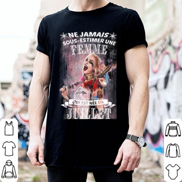 Harley Quinn Ne Jamais Sous-estimer Une Femme Juillet shirt