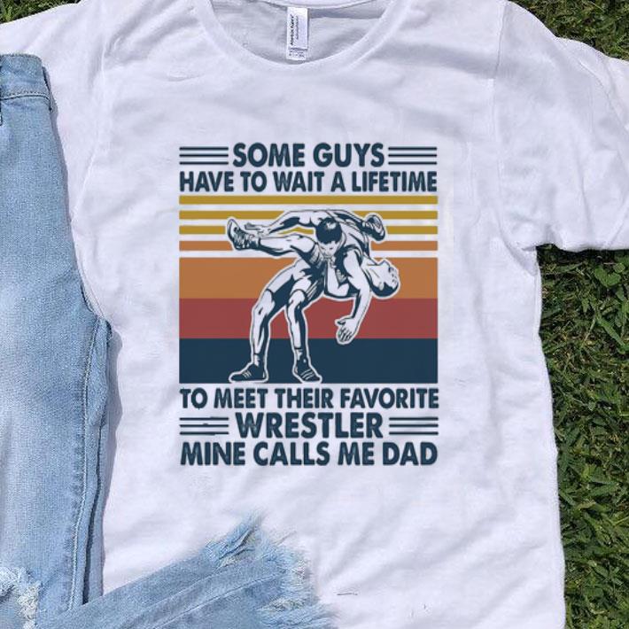 Vintage To Meet Their Favorite Wrestler Mine Calls Me Dad shirt