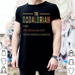 The Dadalorian Like A Dad Just Way Cooler Father's Day shirt