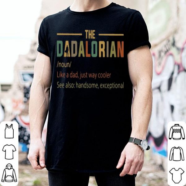 The Dadalorian Like A Dad Just Way Cooler Father's Day shirt