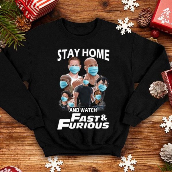 Stay Home And Watch Fast And Furious shirt