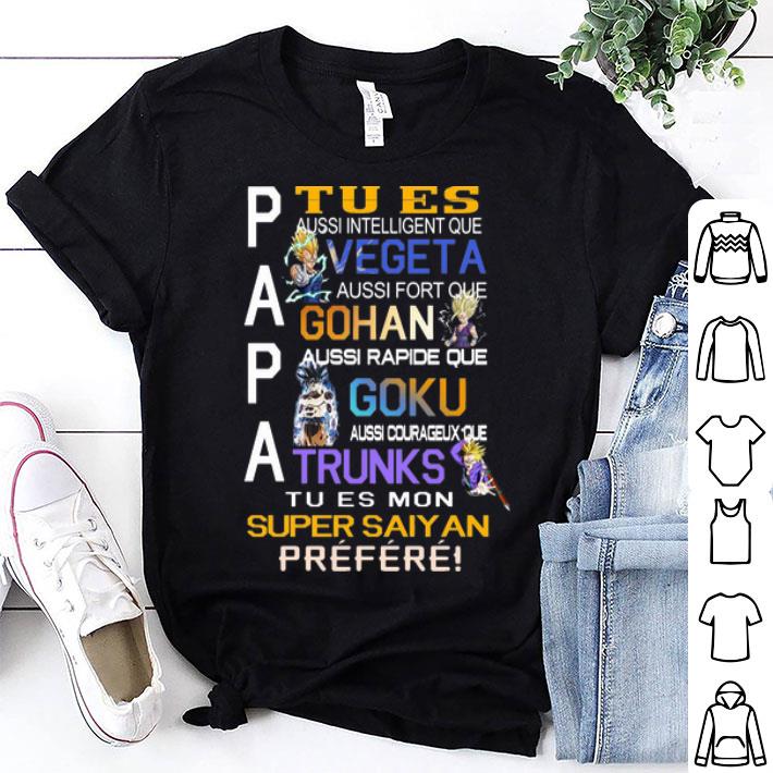 Papa Tu Es Vegeta Gohan Goku Trunks Super Saiyan Prefere shirt