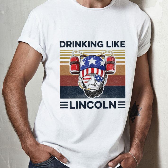 Vintage Drinking Like Abraham Lincoln Independence Day shirt