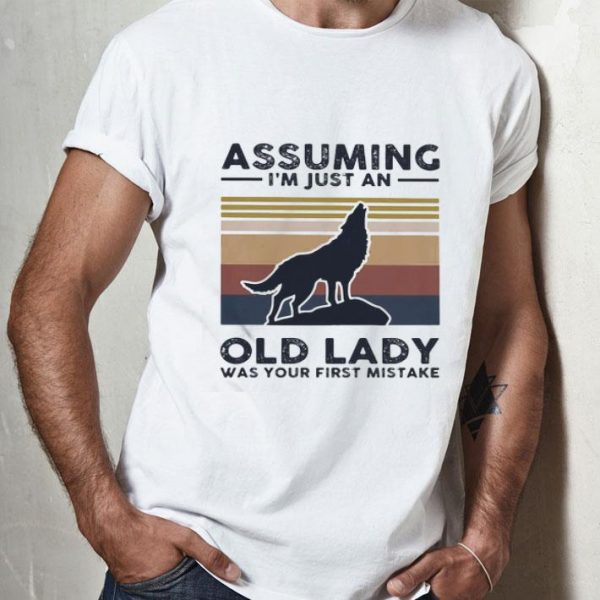 Vintage Wolf Assuming I’m Just An Old Lady Was Your First Mistake shirt