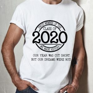 Proud Member Of The Class Of 2020 We Made History shirt