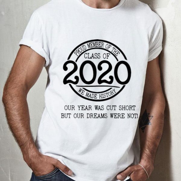Proud Member Of The Class Of 2020 We Made History shirt