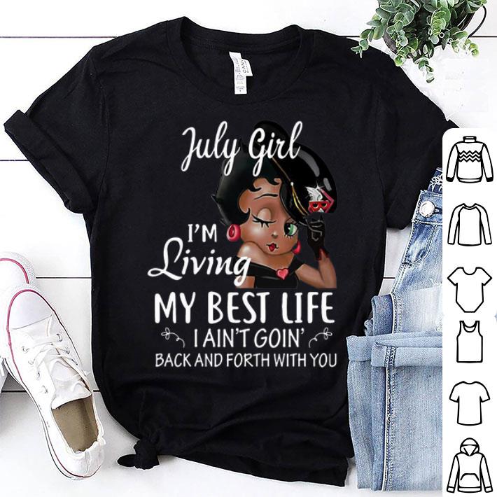 July Girl Betty Boop I'm Living My Best Life shirt July Girl Betty Boop I'm Living My Best Life shirt