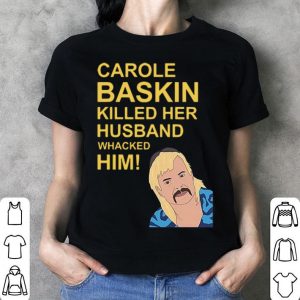 Joe Exotic Carole Baskin Killed Her Husband shirt