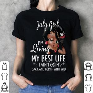 July Girl Betty Boop I'm Living My Best Life shirt 2 July Girl Betty Boop I'm Living My Best Life shirt