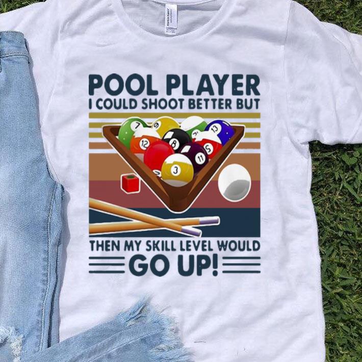 Vintage Pool Player I Could Shoot Better Go Up Billiards shirt