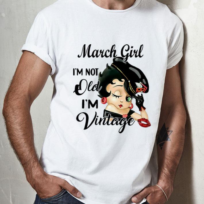 Betty Boop March Girl I’m Not Old I’m Vintage shirt
