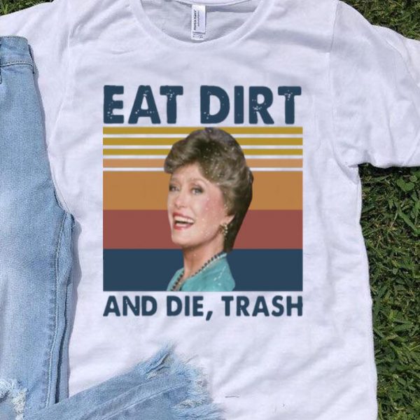 Vintage Blanche Devereaux Eat Dirt And Die Trash shirt