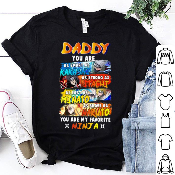 Daddy Kakashi Itachi Minato Naruto You Are My Favorite Ninja shirt