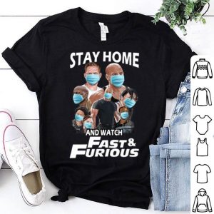 Stay Home And Watch Fast And Furious shirt