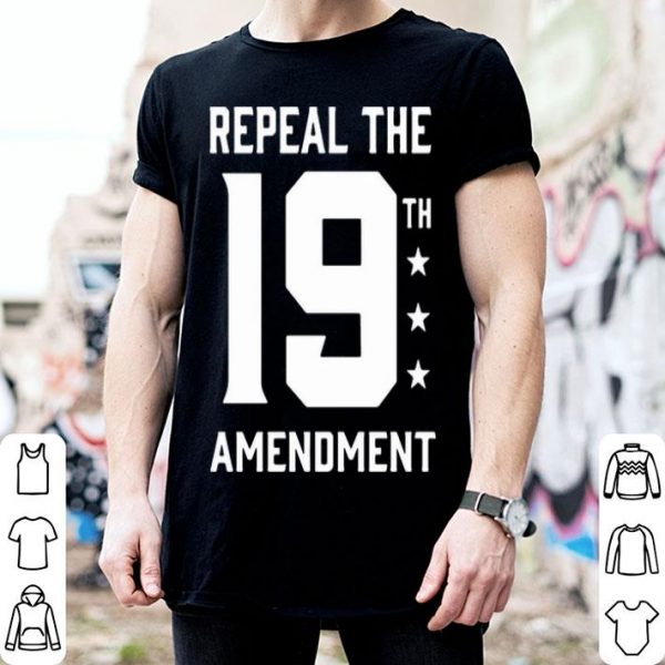 Repeal The 19th Amendment shirt