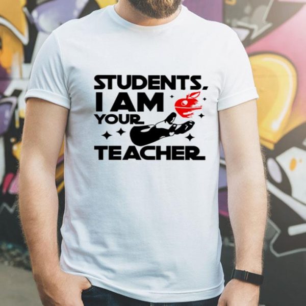 Students I Am Your Teacher Star Wars shirt