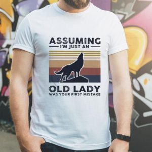 Vintage Wolf Assuming I’m Just An Old Lady Was Your First Mistake shirt