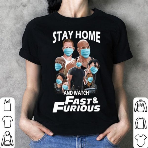 Stay Home And Watch Fast And Furious shirt