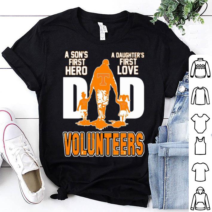 Dad A Son's First Hero A Daughter's First Love Tennessee Volunteers shirt