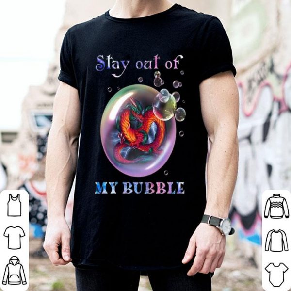 Fiery Dragon Stay Out Of My Bubble Coronavirus shirt