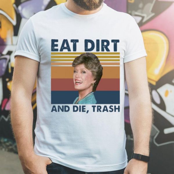 Vintage Blanche Devereaux Eat Dirt And Die Trash shirt