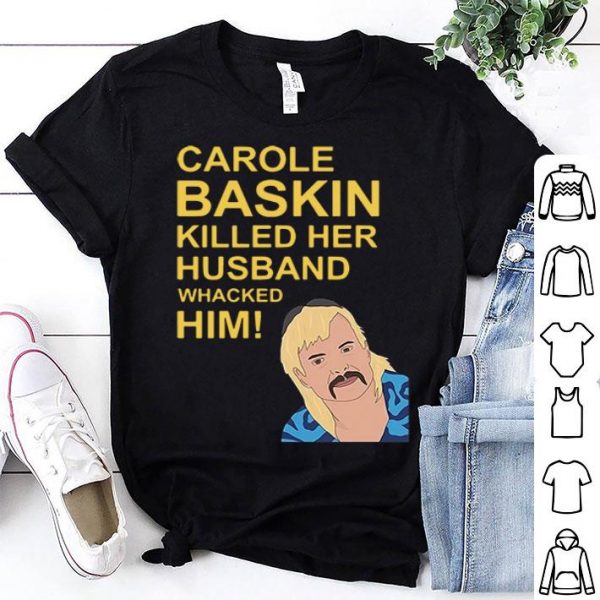 Joe Exotic Carole Baskin Killed Her Husband shirt