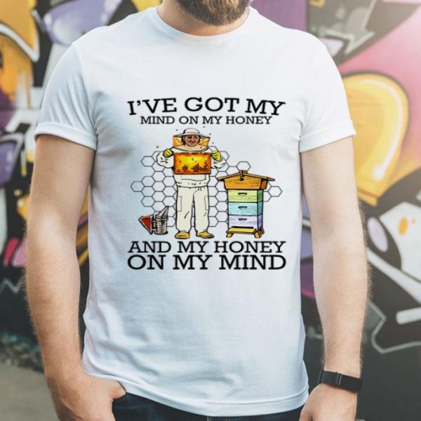 Bee I’ve Got My Mind On My Honey And My Honey On My Mind shirt shirt