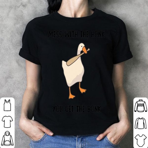 Mess With The Honk You Get The Bonk Duck shirt