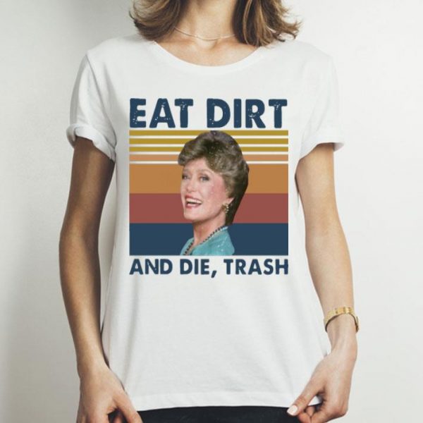 Vintage Blanche Devereaux Eat Dirt And Die Trash shirt