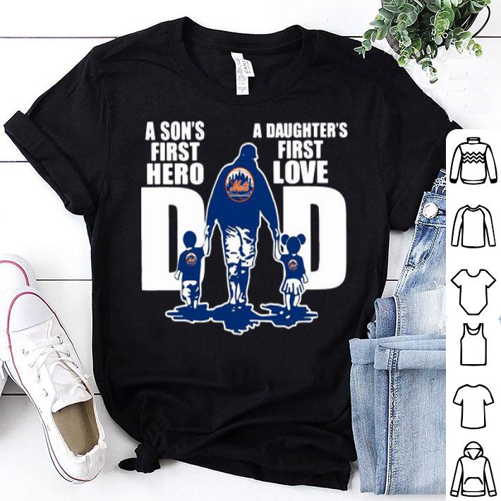 New York Mets Dad A Son's First Hero A Daughter's First Love shirt