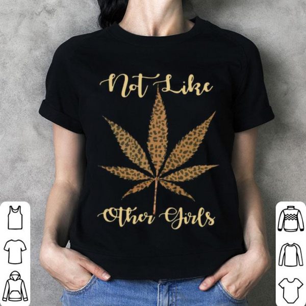 Leopard Marijuana Weed Not Like Other Girls shirt