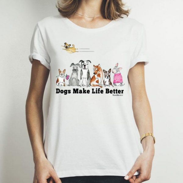 Dog Make Life Better Dog Lovers shirt