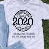 Proud Member Of The Class Of 2020 We Made History shirt
