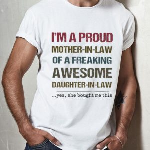 I’m A Proud Mother In Law Of A Freaking Awesome Daughter In Law Mother's Day shirt