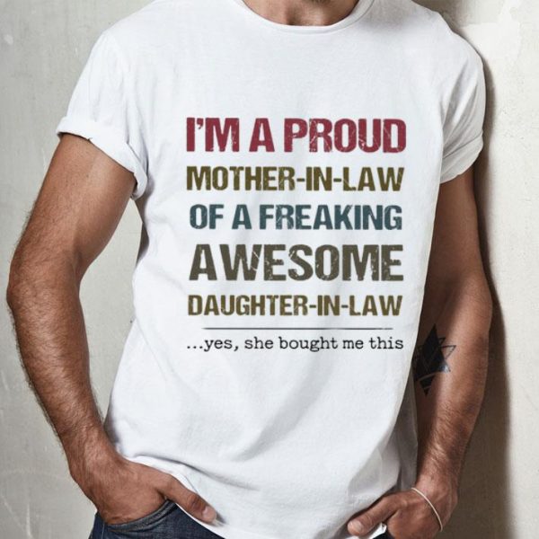 I’m A Proud Mother In Law Of A Freaking Awesome Daughter In Law Mother's Day shirt