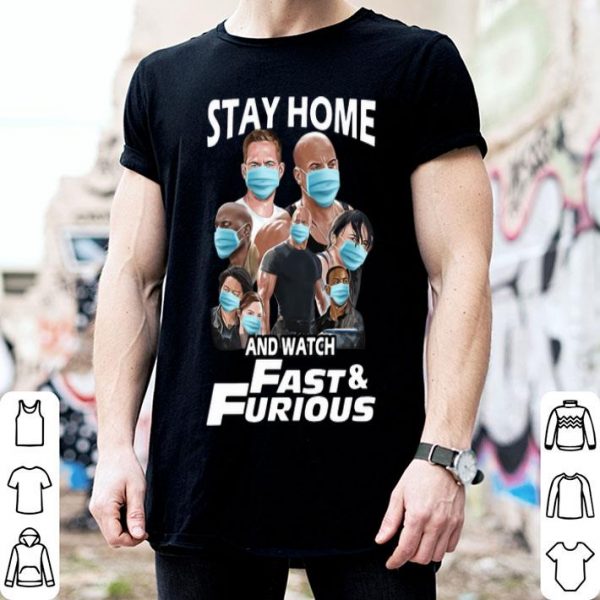 Stay Home And Watch Fast And Furious shirt