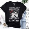 Though Enough To Be An Asshole’s Girlfriend Crazy Enough To Love Him shirt